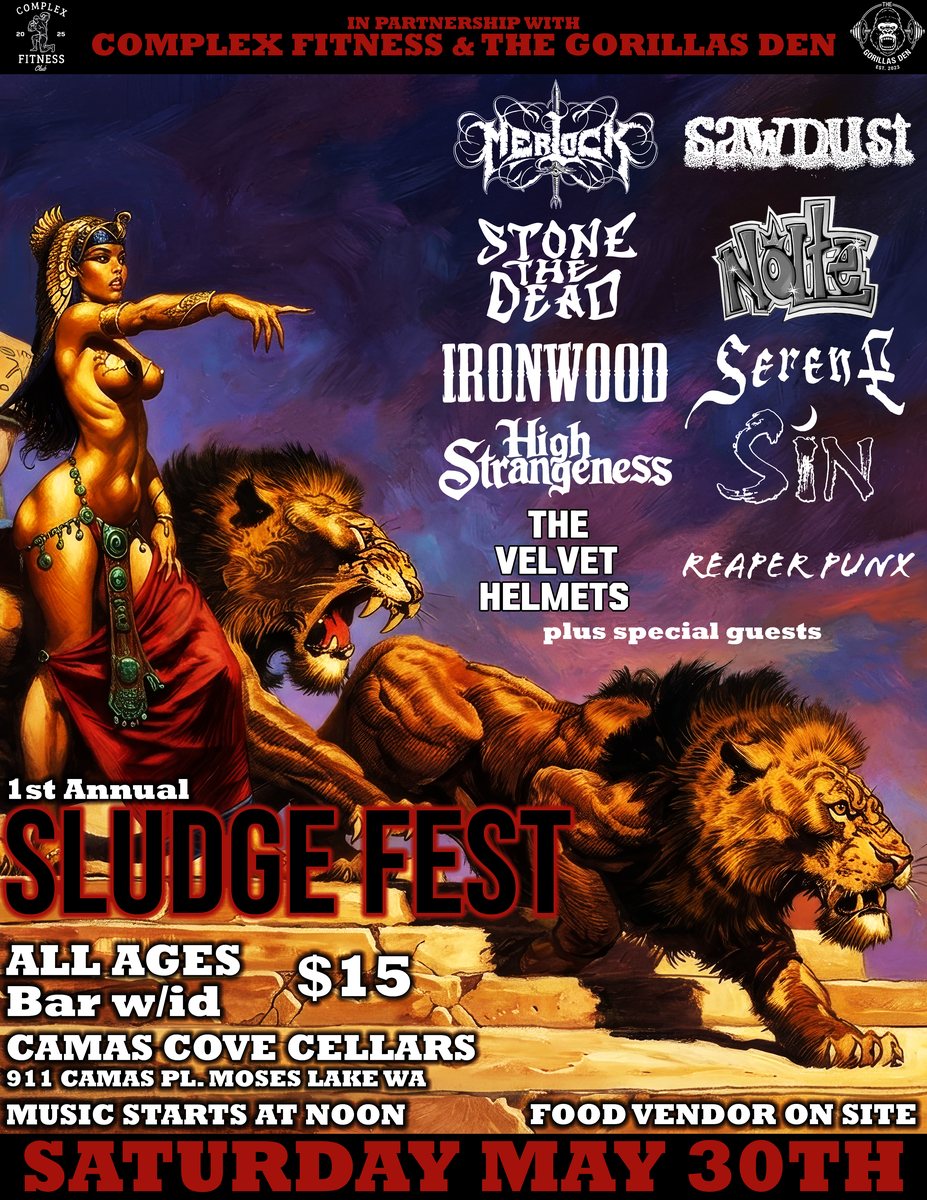 Original flyer for the 1st Annual Sludge Fest, Saturday May 30, at Camas Cove Cellars, 911 Camas Pl, Moses Lake WA: a painted woman in gold Egyptian-style jewelry points ahead while two lions prowl beneath her. The lineup reads Merlock, Sawdust, Stone the Dead, NOLTē, Ironwood, Serene, High Strangeness, Sin, The Velvet Helmets and Reaper Punx, plus special guests. In partnership with Complex Fitness and The Gorillas Den. All ages, bar with ID, $15, food vendor on site.